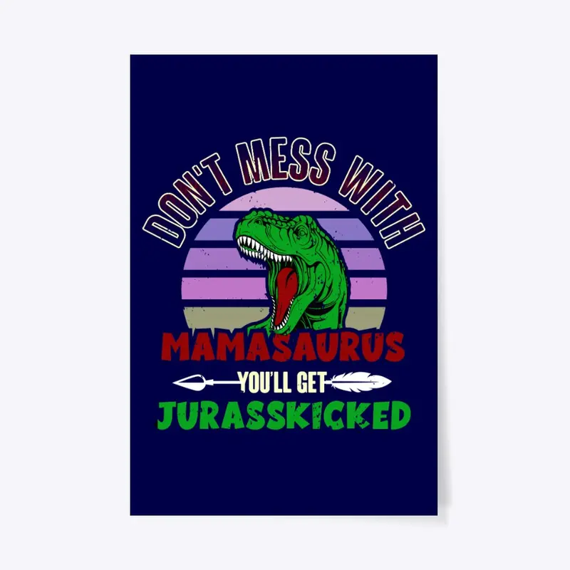 Don't Mess With Mama Jurassic Mamasaurus