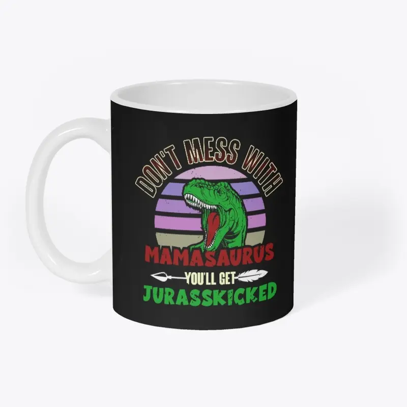 Don't Mess With Mama Jurassic Mamasaurus